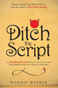 Ditch the Script: Get Everything You Need from the Client for Successful Hypnotherapy and Set Up...