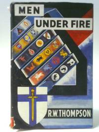 Men Under Fire by R. W. Thompson