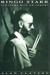 Ringo Starr: Straight Man or Joker? by Alan Clayson - First Edition - 1992 - from Gadzooks Books (SKU: 5268ff)