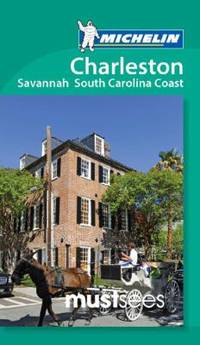 Michelin Must Sees Charleston, Savannah and the South Carolina Coast