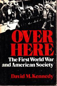 Over Here The First World War and American Society