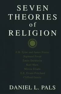 Seven Theories of Religion by Daniel L. Pals - 1996