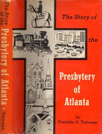 The Story of the Presbytery of Atlanta by Franklin C Talmage - Signed First Edition - 1960 - from Americana Books ABAA (SKU: 9674)