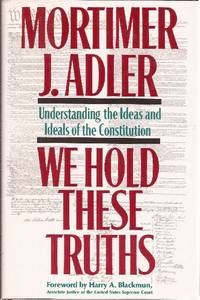 We Hold These Truths Understanding the Ideas and Ideals of the Constitution