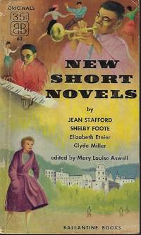 NEW SHORT NOVELS by Aswell, Mary Louise (editor)(Shelby Foote; Elizabeth Etnier; Clyde Miller; Jean Stafford) - 1954