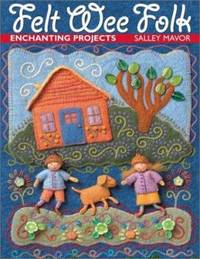 Felt Wee Folk : Enchanting Projects
