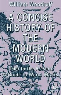 A Concise History of the Modern World: 1500 to the Present: A Guide to World Affairs