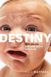 Destiny : Who You Are and What You're Here to Do
