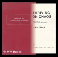 Thriving on Chaos : Handbook for a Management Revolution / Tom Peters