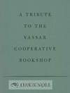 TRIBUTE TO THE VASSAR COOPERATIVE BOOKSHOP.|A