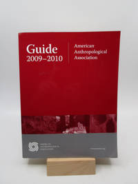 American Anthropological Association 2009-2010 Guide: a guide to programs, a directory of members