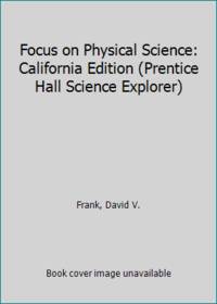 Focus on Physical Science: California Edition (Prentice Hall Science Explorer)