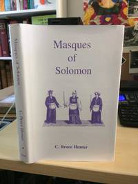 The Masques of Solomon. The Origin of the Third Degree by C. Bruce Hunter - 2003