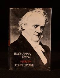 Buchanan Dying by John Updike - 1974