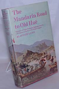 image of The Mandarin Road to Old Hué: Narratives of Anglo-Vietnamese Diplomacy from the 17th Century to the Eve of the French Conquest