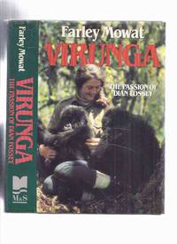 image of VIRUNGA: The Passion of Dian Fossey ---signed By Farley Mowat (released in the USA as: Woman in the Mists )