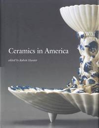 Ceramics in America 2007 by Robert Hunter (Edited by) - 2007