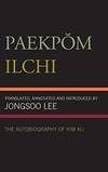 Paekpom Ilchi: The Autobiography of Kim Ku by Jongsoo Lee - 2000-05-06