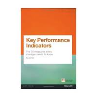 Key Performance Indicators (KPI): The 75 measures every manager needs to know