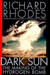 Dark Sun Pt. 1 : The Making of the Hydrogen Bomb by Richard Lee Rhodes - 1995