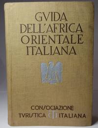 Gvida d'Italia della Consociazione Tvristica Italiana. Africa Orientale Italiana. Con 15 carte...