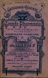 Catalogue Général Grande Pharmacie Clermont-Ferrand ... Fabrique de produits pharmaceutiques ; Laboratoires à vapeur ; Magasins entrepôt ; Séchoirs Pilerie ... Sixième édition