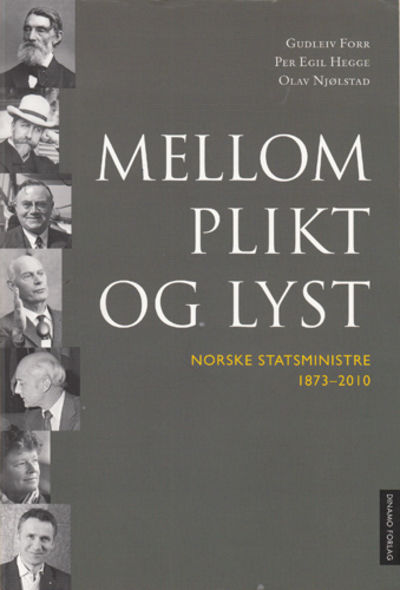 Mellom plikt og lyst. Norske statsministre 1873 -…