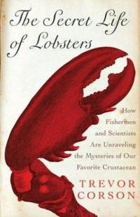 The Secret Life of Lobsters: How Fishermen and Scientists Are Unraveling the Mysteries of Our...
