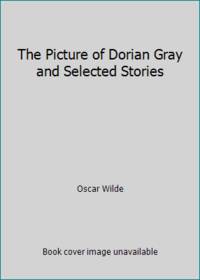 image of The Picture of Dorian Gray and Selected Stories