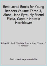 Best Loved Books for Young Readers Volume Three 3, Alone, Jane Eyre, My Friend Flicka, Captain...