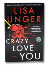 Crazy Love You: A Novel by Unger, Lisa - 2015