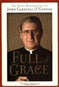 image of Full of Grace: An Oral Biography of John Cardinal O'Connor