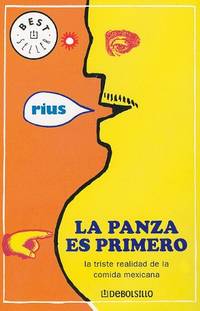 La panza es primero/ The Belly Is First: La Triste Realidad De La Comida Mexicana/ the Sad...