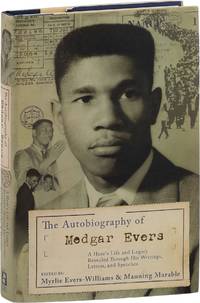 The Autobiography of Medgar Evers: A Hero's Life and Legacy Revealed Through his Writings, Letters, and Speeches [Signed]