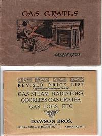 GAS GRATES:  Illustrated Catalogue No. 80.  A Complete Assortment of All Kinds of Grates for Burning Manufactured or Natural Gas  [with]  Revised Price List Applying to Catalogue No. 80:  Gas Steam Radiators, Odorless Gas Grates, Gas Logs, etc. de Dawson Bros - 1910