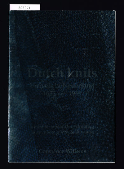 Dutch knits, breisels in Nederland, 1635-1969. A…