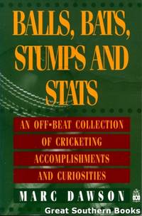 Balls, Bats, Stumps and Stats : An Off-Beat Collection of Cricketing Accomplishments and Curiosities