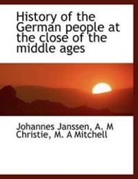 History of the German people at the close of the middle ages by Johannes Janssen - 2009-11-10