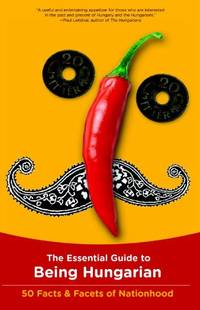 Essential Guide To Being Hungarian, The: 50 Facts & Facets of Nationhood by Istvan Bori - Paperback - from World of Books Ltd (SKU: GOR005422746)