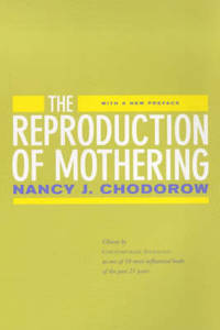 The Reproduction of Mothering: Psychoanalysis and the Sociology of Gender, Updated Edition