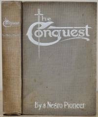 image of THE CONQUEST: The Story of a Negro Pioneer. By the Pioneer.