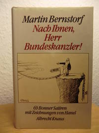 Nach Ihnen, Herr Bundeskanzler! 69 Bonner Satiren mit Zeichnungen von Hanel by Bernstorf, Martin - 1984