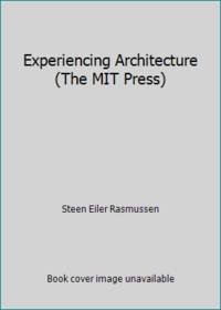 Experiencing Architecture (The MIT Press) by Steen Eiler Rasmussen - 1962