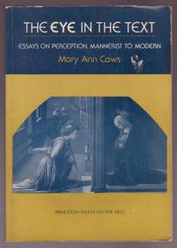 The Eye in the Text: Essays on Perception, Mannerist to Modern