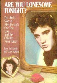 image of Are You Lonesome Tonight? The Untold Story of Elvis Presley's One True Love and the Child He Never Knew