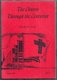 The Church Through the Centuries. Reading Book Course VIII Part 2