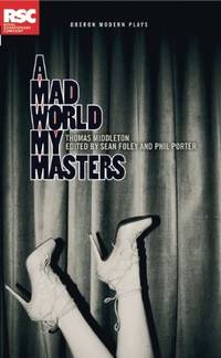 A Mad World My Masters (Oberon Modern Plays)
