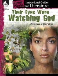 Their Eyes Were Watching God: An Instructional Guide for Literature : An Instructional Guide for...