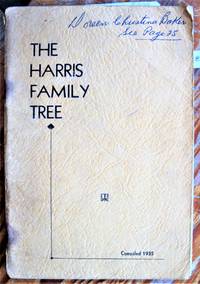 The Harris Family Tree. (Stratford, Ontario). by Harris, Alvin, Wesley Harris And Mrs. John Essery, Committee - 1930