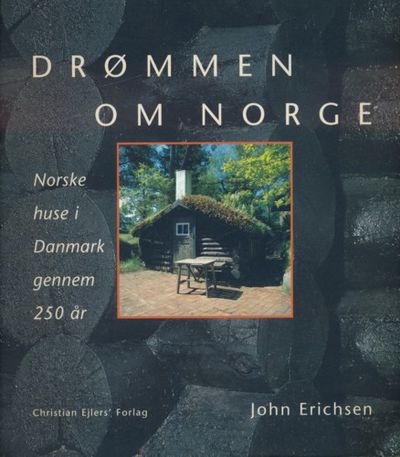 Drømmen om Norge. Norske huse i Danmark gennem…